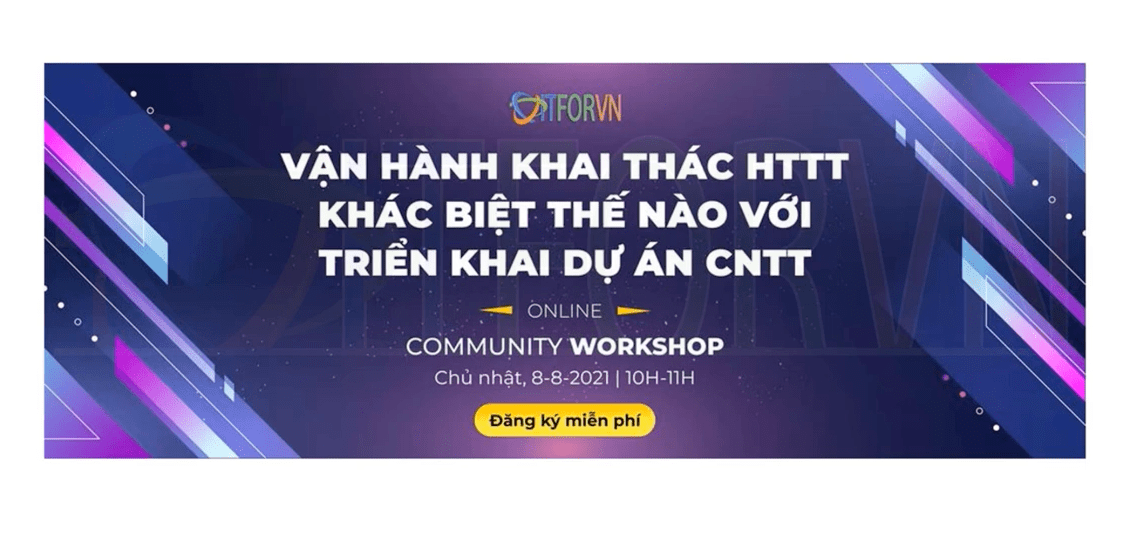 Community Workshop – Vận hành khai thác HTTT khác biệt thế nào với triển khai dự án CNTT