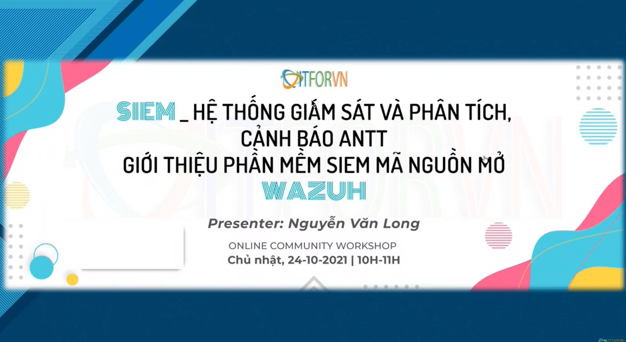 SIEM _ hệ thống giám sát và phân tích, cảnh báo ANTT. Giới thiệu phần mềm SIEM mã nguồn mở WAZUH
