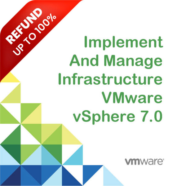 refund vmware7 Implement And Manage Infrastructure VMware vSphere 7.0
